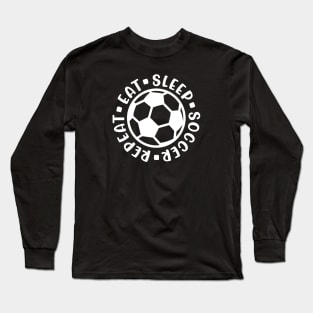 Eat Sleep Soccer Repeat Boys Girls Cute Funny Long Sleeve T-Shirt